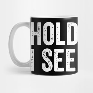 Hold On I See A Cat Mug